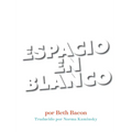 Espacio En Blanco: Cuento en poesía concreta para reacios a la lectura