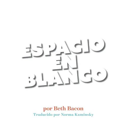 Espacio En Blanco: Cuento en poesía concreta para reacios a la lectura