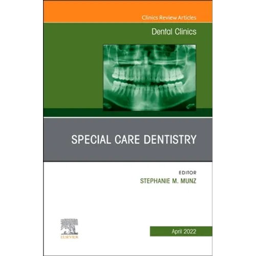 Special Care Dentistry, an Issue of Dental Clinics of North America: Volume 66-2
