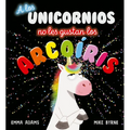 A Los Unicornios No Les Gustan Los Arcoiris