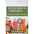 Gusturi Reduse în Carbohidrați: Bucătăria Sănătoasă și Delicioasă
