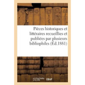 Pièces Historiques Et Littéraires Recueillies Et Publiées Par Plusieurs Bibliophiles