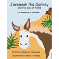 Jeremiah the Donkey and the Day of Palms: An Adventure to Jerusalem