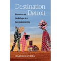 Destination Detroit: Discourses on the Refugee in a Post-Industrial City