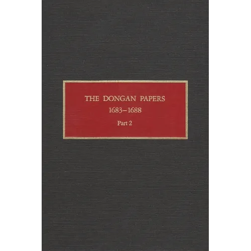The Dongan Papers, 1683-1688, Part II: Files of the Provincial Secretary of New York During the Administration of Governor Thomas Dongan