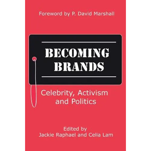 Becoming Brands: Celebrity, Activism and Politics