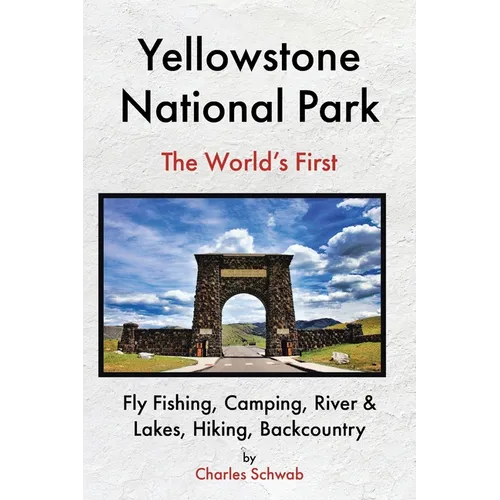 Yellowstone National Park: Fly Fishing, Camping, River & Lakes, Hiking, Backcountry