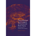 The Language and Imagery of Coma and Brain Injury: Representations in Literature, Film and Media