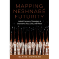 Mapping Neshnabé Futurity: Celestial Currents of Sovereignty in Potawatomi Skies, Lands, and Waters