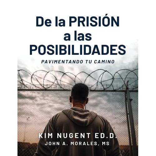 De la PRISIÓN a LAS POSIBILIDADEES: Pavimentando Tu Camino