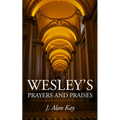 Wesley's Prayers and Praises