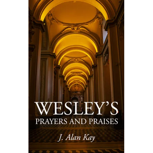 Wesley's Prayers and Praises