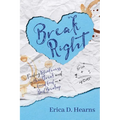 Break Right: Finding Wholeness in Heartbreak, and a Good God in a Bad Breakup