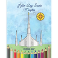 Latter-Day Saints Temples Coloring Book: An LDS Coloring Book for Adults and Youth