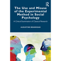 The Use and Misuse of the Experimental Method in Social Psychology: A Critical Examination of Classical Research