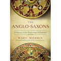 The Anglo-Saxons: A History of the Beginnings of England: 400 - 1066