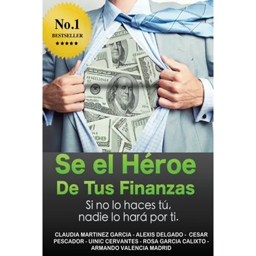 Sé el héroe de tus finanzas: Sino lo haces tu, nadie lo hará por ti