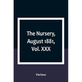 The Nursery, August 1881, Vol. XXX