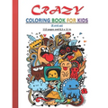 Crazy Coloring Book for Kids: Strange and creative coloring book for kids, both boys and girls, 8 years old and up. 112 Pages and 8,5x11 in. Perfect