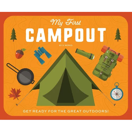 My First Campout: Get Ready for the Great Outdoors