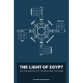 The Light of Egypt; Or, the Science of the Soul and the Stars [Two Volumes in One]