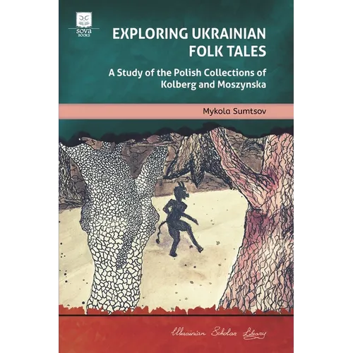 Exploring Ukrainian Folk Tales: A Study of the Polish Collections by Kolberg and Moszynska