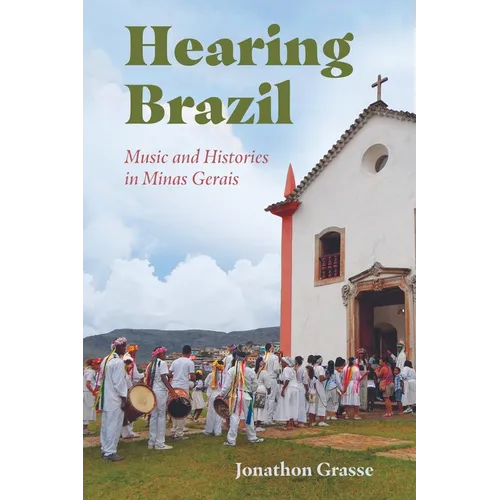Hearing Brazil: Music and Histories in Minas Gerais