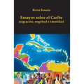 Ensayos sobre el Caribe: migración, negritud e identidad