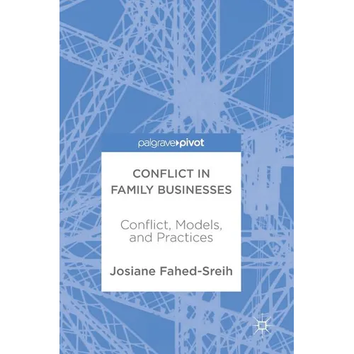 Conflict in Family Businesses: Conflict, Models, and Practices