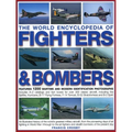 The World Encyclopedia of Fighters & Bombers: An Illustrated History of the World's Greatest Military Aircraft, from the Pioneering Days of Air Fighti