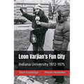 Leon Varjian's Fun City: Indiana University 1972-1975