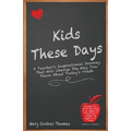 Kids These Days: A teacher's inspirational journey that will change the way you think about today's youth