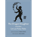 The Dragon Daughter and Other Lin LAN Fairy Tales