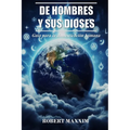 De Hombres Y Sus Dioses: Guía para la domesticación humana