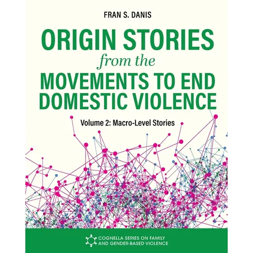 Origin Stories from the Movements to End Domestic Violence, Volume 2: Macro-Level Stories