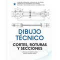Dibujo Técnico: Cortes, Roturas Y Secciones.: Para Ingenierías, FP Y Bachiller.