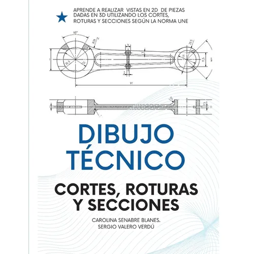 Dibujo Técnico: Cortes, Roturas Y Secciones.: Para Ingenierías, FP Y Bachiller.