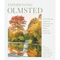 Experiencing Olmsted: The Enduring Legacy of Frederick Law Olmsted's North American Landscapes