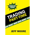 Trading Part-Time: How to Trade the Stock Market Part-Time!