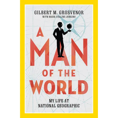 A Man of the World: My Life at National Geographic