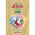 Who Was Jesus, Really? Book One