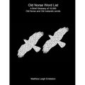 Old Norse Word List: A Brief Glossary of 10,000 Old Norse and Old Icelandic words