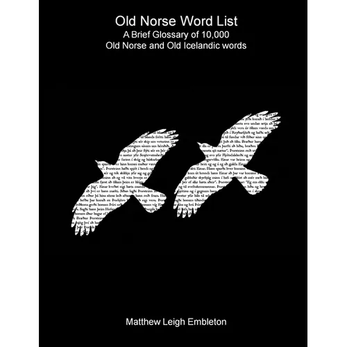 Old Norse Word List: A Brief Glossary of 10,000 Old Norse and Old Icelandic words