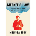 Merkel's Law: Wisdom from the Woman Who Led the Free World