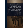 The Horse Review Harness Racing Guide And Trotting And Pacing Breeders' Directory For ...