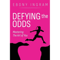 Defying the Odds, Mastering the Art of You