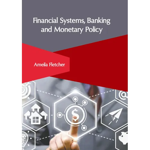 Financial Systems, Banking and Monetary Policy