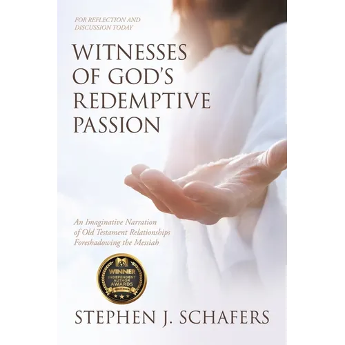 Witnesses of God's Redemptive Passion: An Imaginative Narration of Old Testament Relationships Foreshadowing the Messiah