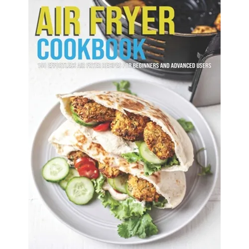 Air Fryer Cookbook: 150 Effortless Air Fryer Recipes For Beginners And Advanced Users