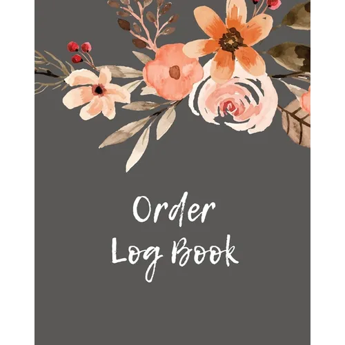 Order Log Book: Order Log Book: Small Business Sales Tracker, Record and Keep Track of Daily Customer Sales, Journal